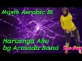Lagu Musik aerobic progresif BL (body language) || Harusnya Aku ny Armada || Ss. Cherry Aerobic