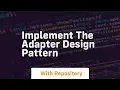 Implement the adapter design pattern