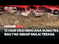 13 Hari Usai Bencana Sumatra Bau Tak Sedap Mulai Terasa