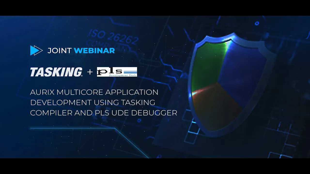 JOINT WEBINAR : AURIX Multicore application development using TASKING compiler and PLS UDE