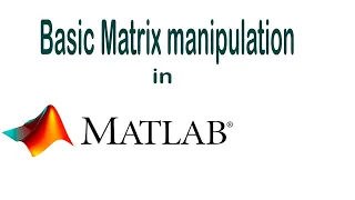 Basic Matrix Maipulation using MATLAB