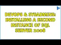DevOps SysAdmins Installing a second instance of SQL Server 2008 2 Solutions