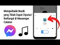 Download Lagu Cara Memperbaiki Musik Tidak Terputar/Berfungsi di Messenger Notes |Masalah suara musik di messenger