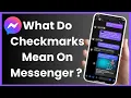 What Do The Checkmarks Mean On Messenger