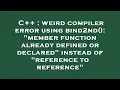 C weird compiler error using bind2nd member function already defined or declared instead of