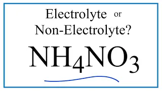 Is NH4NO3 Ammonium nitrate an Electrolyte or Non-Electrolyte