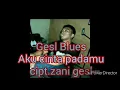 Lagu Geslblues aku cinta padamu cipt.zani gesl