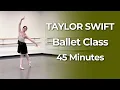 Taylor Swift Ballet Class 45 Min Intermediate Advanced Barre Center Pointe or Flat