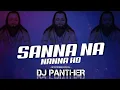 Download Lagu Sanna Na Nanna Ho Cg Panthi Dj Song | सन्ना ना नन्ना| Dj Janghel× Dj Gol2 | Dj Panther||