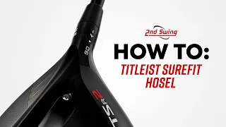 How To Use the Titleist SureFit Hosel Titleist Adjustable Hosel