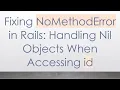 Fixing NoMethodError in Rails Handling Nil Objects When Accessing id