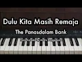 Download Lagu Dulu Kita Masih Remaja - The Panasdalam Bank | Piano Karaoke by Andre Panggabean