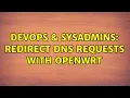DevOps SysAdmins Redirect DNS requests with OpenWrt 2 Solutions