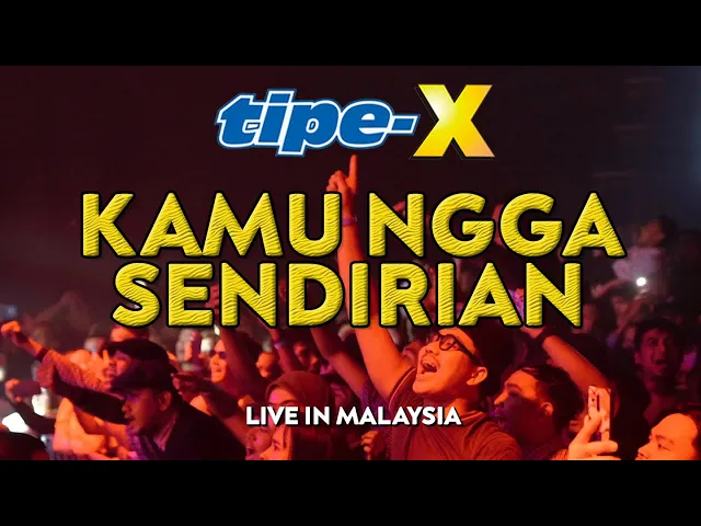Download MP3 TIPE-X - KAMU NGGA SENDIRIAN LIVE IN MALAYSIA