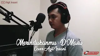 Merindukanmu - D'Masiv || Cover Agil Insani