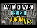 MAFIA KHAZARA - Parte III - AURUM live