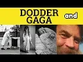 Gaga Dodder - Doddery Meaning
