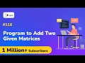 Program to Add two given Matrices - Array