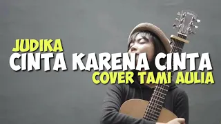 Download (Lirik)CINTA KARENA CINTA - JUDIKA|| COVER TAMI AULIA MP3