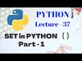 SET in PYTHON Part - 1 Lecture 37