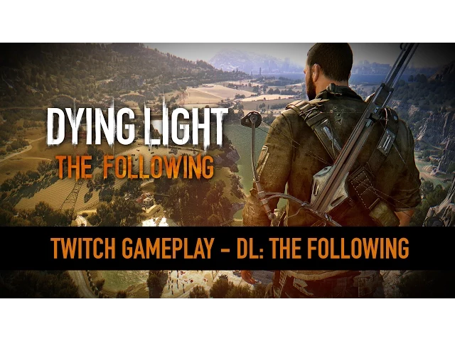Dying Light: The Following – 15 Minutes of Gameplay