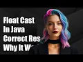 Understanding Float Casting in Java Why It Produces Correct Results