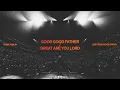 Chris Tomlin - Good Good Father / Great Are You Lord (Live From Good Friday) (Audio)