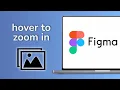 How to Hover to Zoom In Image on Figma - Full Guide