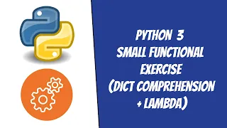Python Small functional exercise Dictionary comprehension Lambda