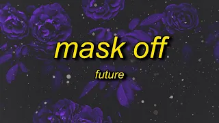 Future Mask Off Lyrics Mask On F It Mask Off 