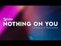 Ed Sheeran - Nothing On You (feat. Paulo Londra \u0026 Dave) Lyrics