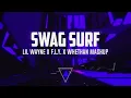 Swag Surf - Lil Wayne X F.L.Y. X Whethan (RYON $. Mashup)