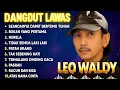 Download Lagu SEANDAINYA DAPAT BERTEMU TUHAN - LEO WALDY - Kumpulan Lagu Dangdut Lawas Terbaik Full Album Original