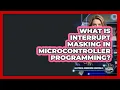 What Is Interrupt Masking In Microcontroller Programming - Electrical Engineering Essentials