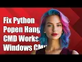 Fixing Python Popen Hanging Issue Command Works in Windows CMD