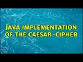 Java implementation of the caesar-cipher 2 Solutions