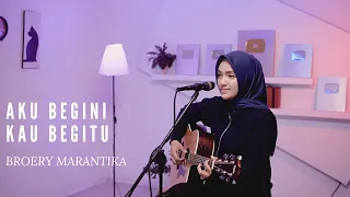 Download AKU BEGINI KAU BEGITU - BROERY MARANTIKA | COVER BY UMIMMA KHUSNA MP3