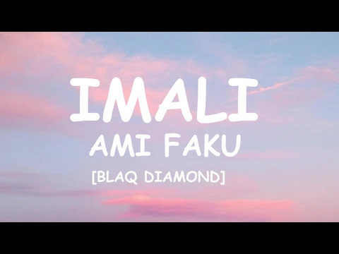 Download MP3 Ami faku -  imali ft Blaq Diamond (Lyrics)