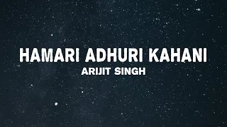 arijit singh jeet gannguli hamari adhuri kahani lyrics 