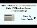 How To Fix GE Air Conditioner Error Code EP Meaning Cause Troubleshooting