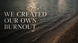 Why We Feel So Burned Out Learning to Live Again