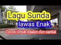 Download Lagu Lagu sunda Lawas, enak didengar, cocok untuk santai dan jalan