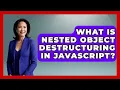 What Is Nested Object Destructuring In JavaScript - JavaScript Toolkit