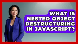 What Is Nested Object Destructuring In JavaScript - JavaScript Toolkit