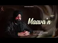 Download Lagu Maava'n (Official Video) | Khushvir Sidhu | Jasvir Doomchheri | Latest Punjabi song 2025 |