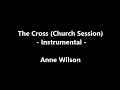 The Cross (Church Session) - Anne Wilson - Instrumental