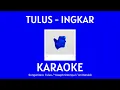 Download Lagu Ingkar - Tulus (Karaoke/No Vocal) WITH LYRICS || Minus One
