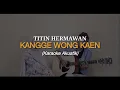 Download Lagu Titin Hermawan - Kanggo Wong Kaen (Karaoke Tarlingan Akustik Cover)