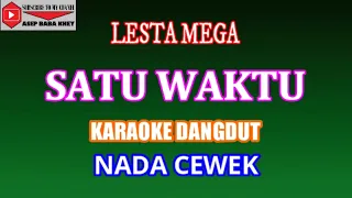 Download KARAOKE DANGDUT SATU WAKTU - LESTA MEGA (COVER) NADA CEWEK MP3