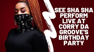 see sha sha perform live at corry da grooves birthday party